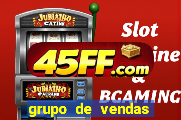 grupo de vendas whatsapp porto velho